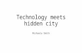 Technology meets hidden city Michaela Smith.