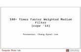 100+ Times Faster Weighted Median Filter [cvpr ‘14] Presenter: Chang-Ryeol Lee.