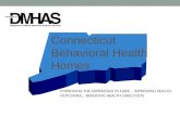 Connecticut Behavioral Health Homes IMPROVING THE EXPERIENCE IN CARE… IMPROVING HEALTH OUTCOMES… REDUCING HEALTH CARE COSTS.