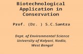 Biotechnological Application in Conservation Dept. of Environmental Science University of Kalyani, Nadia, West Bengal Prof. (Dr. ) S.C.Santra.
