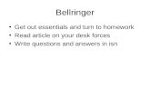 Bellringer Get out essentials and turn to homework Read article on your desk forces Write questions and answers in isn.