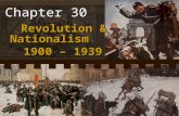 Chapter 30 Revolution & Nationalism 1900 – 1939 Examining the Issues  What situations might provoke some people to take violent steps to achieve change?