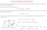 Classical Model of Rigid Rotor A particle rotating around a fixed point, as shown below, has angular momentum and rotational kinetic energy (“rigid rotor”)