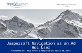 Www.regouniversity.com Clarity Educational Community Jaspersoft Navigation as an Ad Hoc User Presented by: Doug Greer | Prepared On: April 18, 2015.