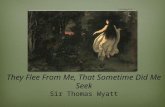 They Flee From Me, That Sometime Did Me Seek Sir Thomas Wyatt Pooja Patel Period 3 artmagick.com.