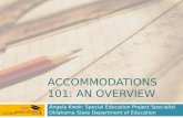 ACCOMMODATIONS 101: AN OVERVIEW Angela Kwok: Special Education Project Specialist Oklahoma State Department of Education 11/13/14.