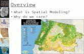 Overview What is Spatial Modeling? Why do we care?