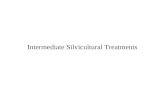 Intermediate Silvicultural Treatments. Summary of Intermediate Stand Treatments Thinning Release Improvement cutting (TSI) Sanitation and Salvage Fertilization.