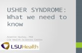 USHER SYNDROME: What we need to know Annette Hurley, PhD LSU Health Sciences Center.
