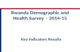 Rwanda Demographic and Health Survey – 2014-15 Key Indicators Results.
