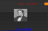 Davy Crockett By Elijah Francis Introduction Mr. Davy Crockett was born Tennessee 1786.