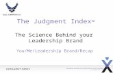 The Judgment Index ™ The Science Behind your Leadership Brand You/Me/Leadership Brand/Recap.