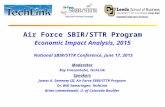 Air Force SBIR/STTR Program Economic Impact Analysis, 2015 Moderator Ray Friesenhahn, TechLink Speakers James A. Sweeney III, Air Force SBIR/STTR Program.