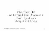 Management Information Systems, 4 th Edition 1 Chapter 16 Alternative Avenues for Systems Acquisitions.