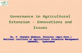 Governance in Agricultural Extension - Innovations and Issues Dr. P. Chandra Shekara, Director (Agri.Extn.) National Institute of Agricultural Extension.
