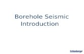 Borehole Seismic Introduction. Seismic Signals in the borehole Borehole Environment Borehole survey types Borehole seismic deployment Overview.