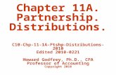 Chapter 11A. Partnership. Distributions. C10-Chp-11-1A-Ptshp-Distributions-2010 Edited 2010-0221 Howard Godfrey, Ph.D., CPA Professor of Accounting Copyright.