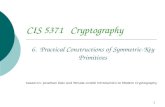 1 CIS 5371 Cryptography 6. Practical Constructions of Symmetric-Key Primitives B ased on: Jonathan Katz and Yehuda Lindell Introduction to Modern Cryptography.