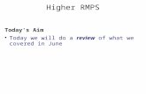Higher RMPS Today's Aim Today we will do a review of what we covered in June.