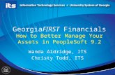 GeorgiaFIRST Financials How to Better Manage Your Assets in PeopleSoft 9.2 Wanda Aldridge, ITS Christy Todd, ITS.
