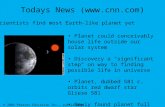 © 2004 Pearson Education Inc., publishing as Addison-Wesley Todays News () Scientists find most Earth-like planet yet Planet could conceivably.