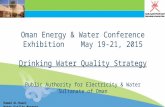 Oman Energy & Water Conference Exhibition May 19-21, 2015 Drinking Water Quality Strategy Public Authority for Electricity & Water Sultanate of Oman Hamed.