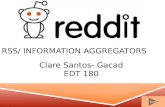 RSS/ INFORMATION AGGREGATORS Clare Santos- Gacad EDT 180 Nex t.
