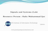 Signals and Systems (Lab) Resource Person : Hafiz Muhammad Ijaz COMSATS Institute of Information Technology Lahore Campus .