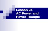 Lesson 24 AC Power and Power Triangle. Learning Objectives Define real (active) power, reactive power, average, and apparent power. Calculate the real,