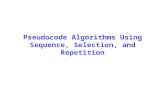 Pseudocode Algorithms Using Sequence, Selection, and Repetition.