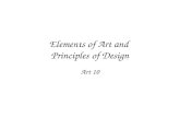 Elements of Art and Principles of Design Art 10 What is Art? Painting Sculpture Architecture Music Poetry Pottery Weaving Metalwork Art is the process.