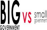 BIG GOVERNMENT DEFINITION Big government is primarily defined by its size, measured by the number of employees or budget, either in absolute terms or.