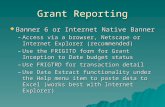 Grant Reporting  Banner 6 or Internet Native Banner –Access via a browser, Netscape or Internet Explorer (recommended) –Use the FRIGITD form for Grant.