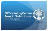 EDTrainingCenter Smart Solutions Smart Sub System --------------------------