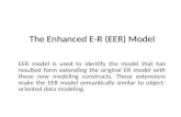 The Enhanced E-R (EER) Model The Enhanced E-R (EER) Model EER model is used to identify the model that has resulted form extending the original ER model.