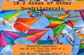 10.2 Areas of Other Quadrilaterals Essential Questions: How do you find the area of a trapezoid? How do you find the area of a rhombus or a kite?