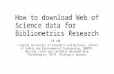 How to download Web of Science data for Bibliometrics Research Li Jie a Capital University of Economics and Business, School of Safety and Environmental.