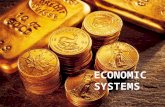 ECONOMIC SYSTEMS.  Demonstrate an understanding of economic systems and the factors that influence them.  Describe the economic relationship between.