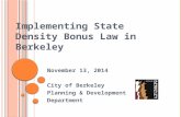 Implementing State Density Bonus Law in Berkeley November 13, 2014 City of Berkeley Planning & Development Department.