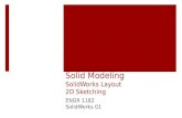 Solid Modeling SolidWorks Layout 2D Sketching ENGR 1182 SolidWorks 01.