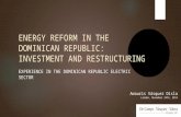 ENERGY REFORM IN THE DOMINICAN REPUBLIC: INVESTMENT AND RESTRUCTURING EXPERIENCE IN THE DOMINICAN REPUBLIC ELECTRIC SECTOR Amauris Vásquez Disla London,