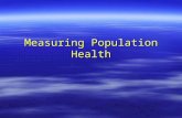 Measuring Population Health. Learning Objectives  To explain the difference between numerators and denominators, and their importance in population measurement.