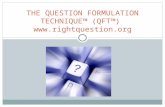 THE QUESTION FORMULATION TECHNIQUE™ (QFT™) .
