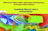 Microsoft Office 2007- Illustrated Introductory, Premium Video Edition Inserting Objects into a Presentation.