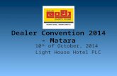Dealer Convention 2014 - Matara 10 th of October, 2014 Light House Hotel PLC.