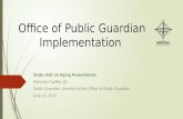 Office of Public Guardian Implementation State Unit on Aging Presentation Michelle Chaffee, JD Public Guardian, Director of the Office of Public Guardian.