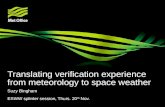 Translating verification experience from meteorology to space weather Suzy Bingham ESWW splinter session, Thurs. 20 th Nov.