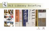DLI Library Briefing Listen againNext slide. Hours of Operation  Posted on Library doors  Schedule subject to change  Family use authorized  Must.