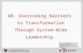 40. Overcoming Barriers to Transformation Through System-Wide Leadership Dr. Carol Johnson, Superintendent Central Dauphin School District.