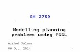 EH 2750 Arshad Saleem 06 Oct, 2014 Modelling planning problems using PDDL 1.
